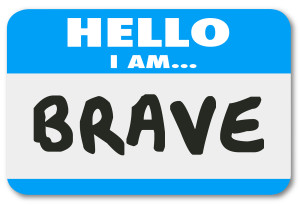 Hello I am Brave words on a blue name tag or sticker announcing you are courageous, bold, daring and confident to handle the job or career