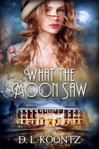 What the Moon Saw, by DL Koontz, cover image with Bedford Resort beneath montage with woman, rose and the moon