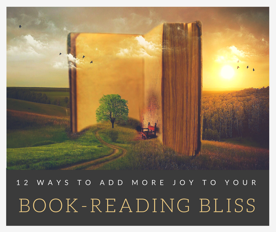 12 Ways to Add More Joy to Your Book-Reading Bliss
